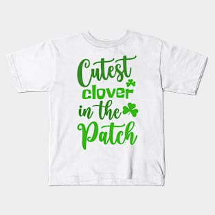 Cutest Clover in The Patch Kids T-Shirt